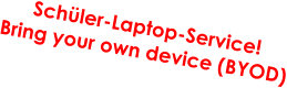 Schüler-Laptop-Service!  Bring your own device (BYOD)
