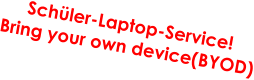 Schüler-Laptop-Service!  Bring your own device(BYOD)